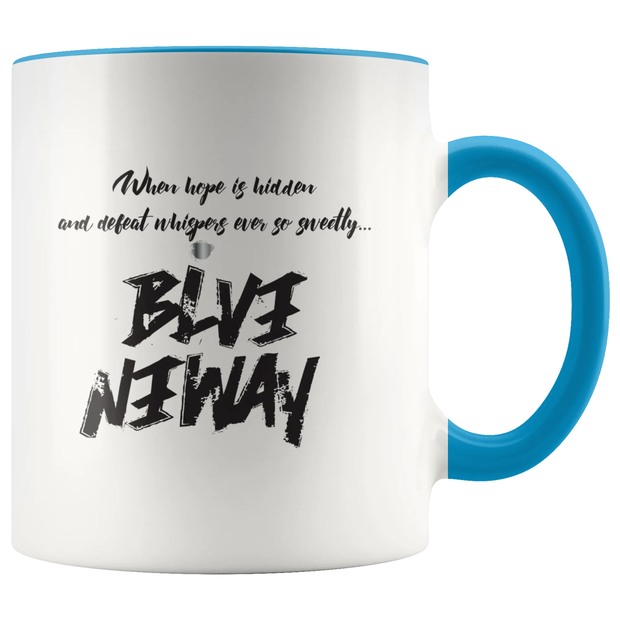 Bold Believe Anyway Accent Mug