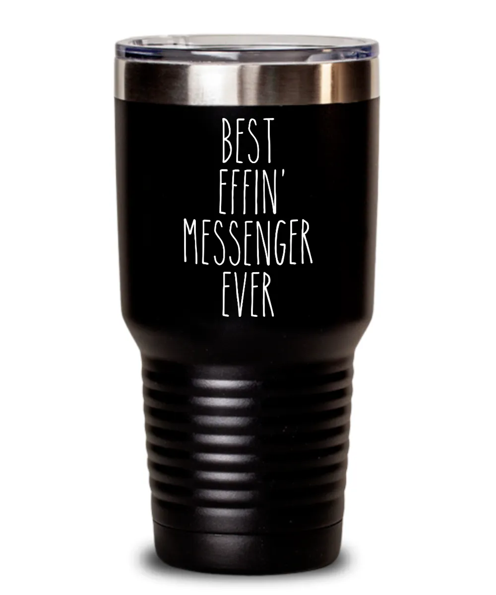 Gift For Messenger Best Effin' Messenger Ever Insulated Drink Tumbler Travel Cup Funny Coworker Gifts
