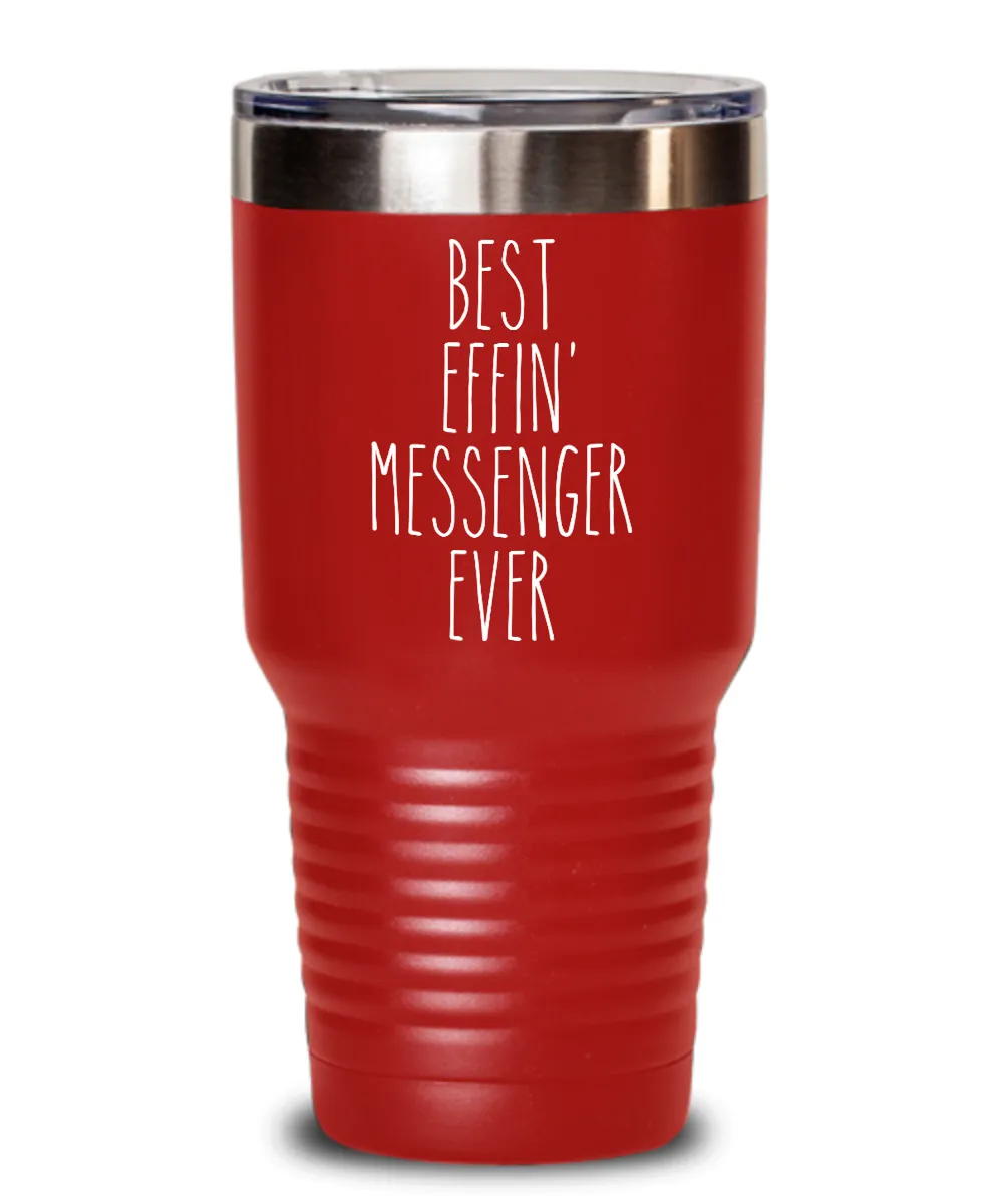 Gift For Messenger Best Effin' Messenger Ever Insulated Drink Tumbler Travel Cup Funny Coworker Gifts