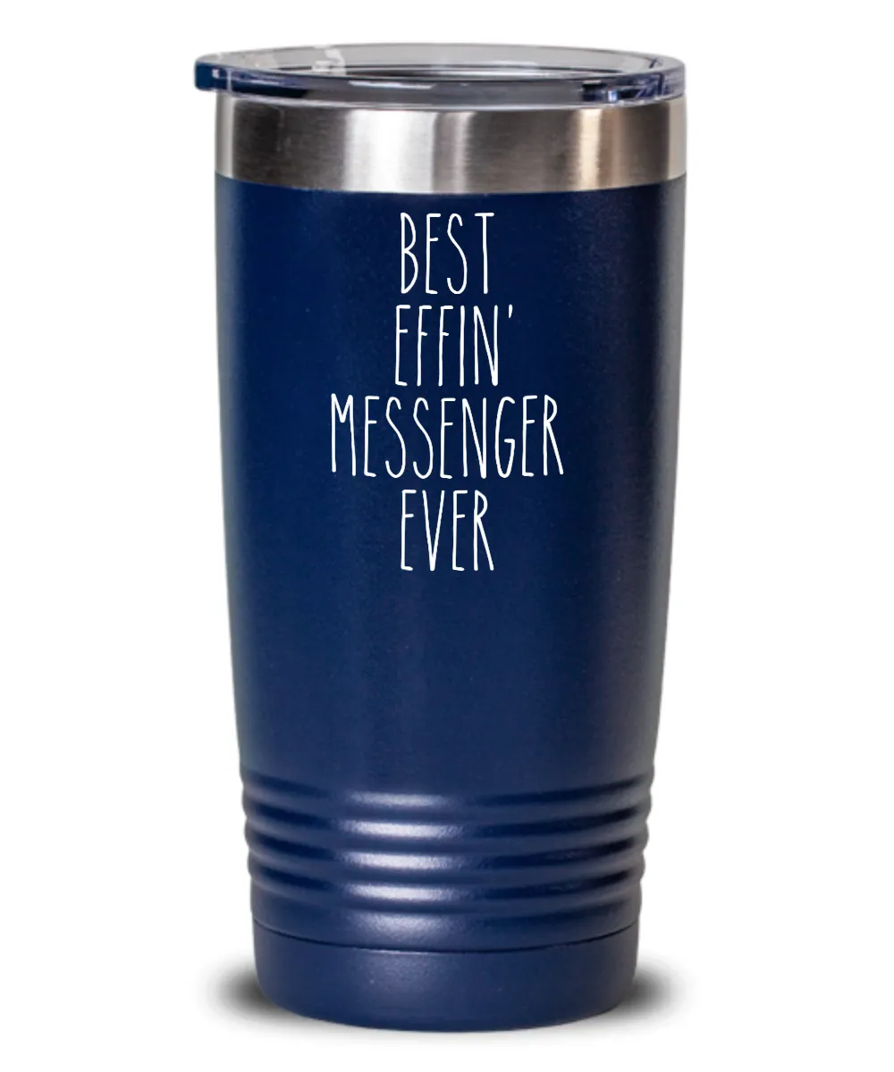 Gift For Messenger Best Effin' Messenger Ever Insulated Drink Tumbler Travel Cup Funny Coworker Gifts