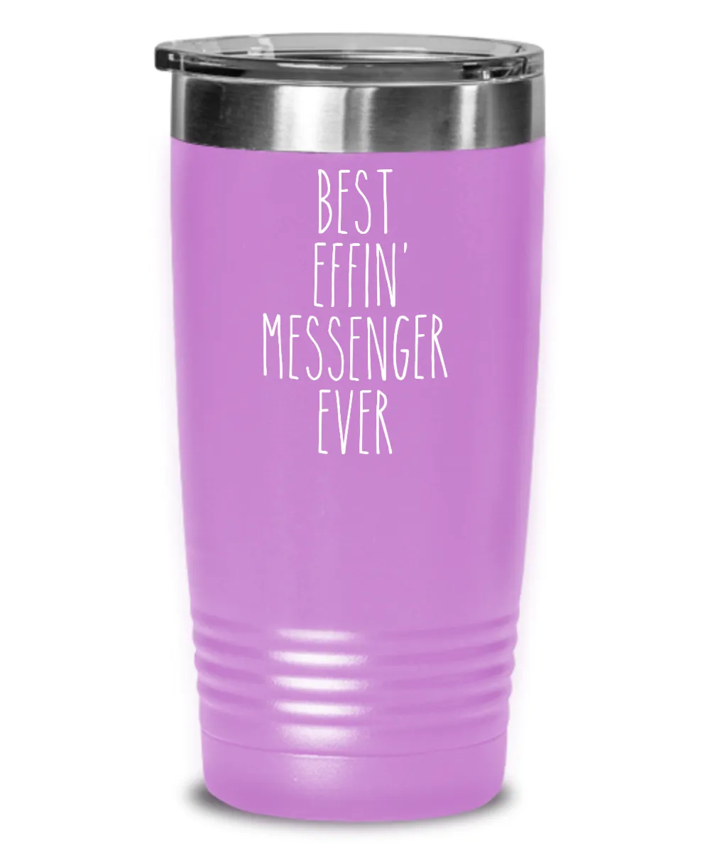 Gift For Messenger Best Effin' Messenger Ever Insulated Drink Tumbler Travel Cup Funny Coworker Gifts