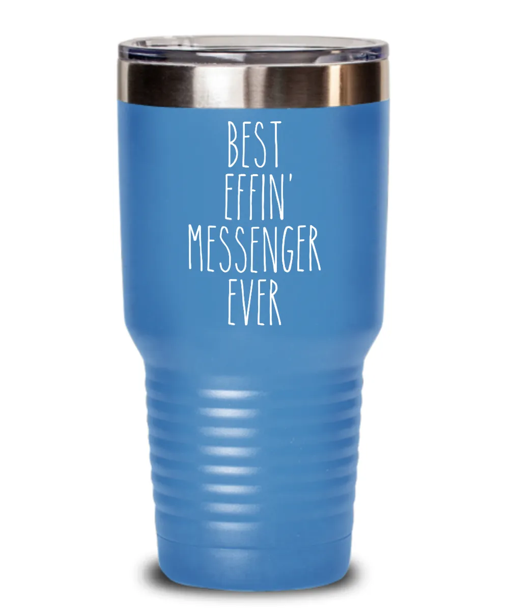 Gift For Messenger Best Effin' Messenger Ever Insulated Drink Tumbler Travel Cup Funny Coworker Gifts