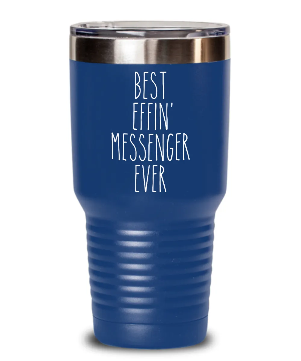 Gift For Messenger Best Effin' Messenger Ever Insulated Drink Tumbler Travel Cup Funny Coworker Gifts
