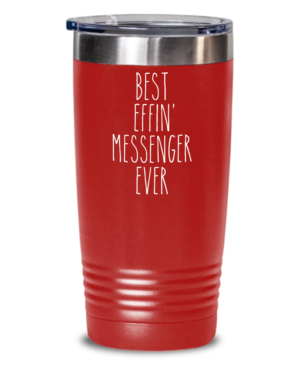 Gift For Messenger Best Effin' Messenger Ever Insulated Drink Tumbler Travel Cup Funny Coworker Gifts