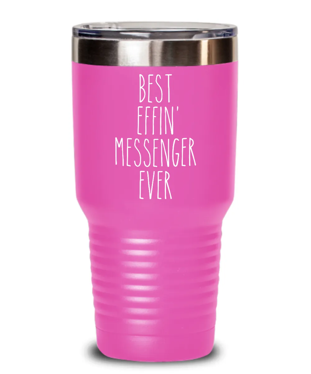 Gift For Messenger Best Effin' Messenger Ever Insulated Drink Tumbler Travel Cup Funny Coworker Gifts