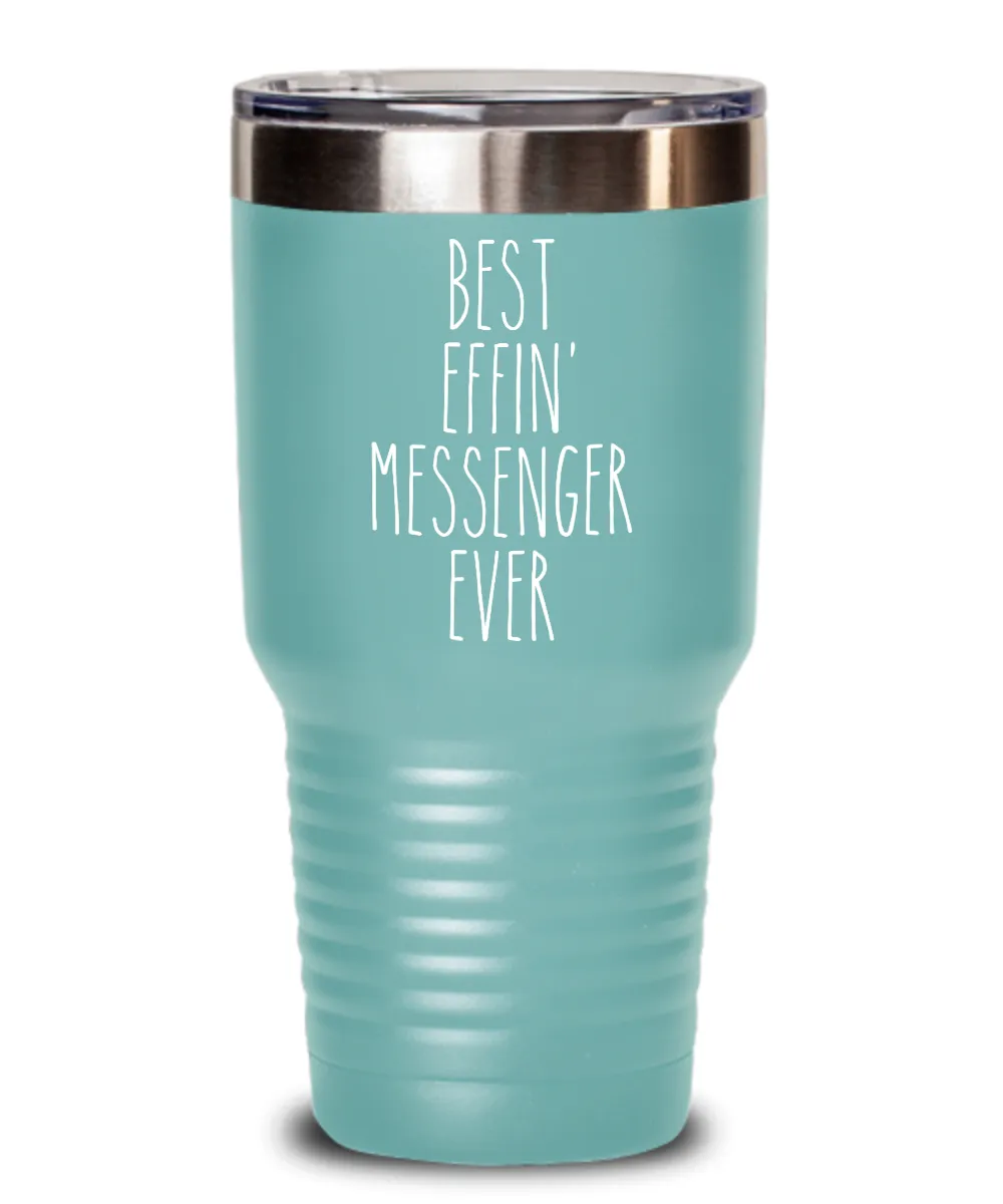 Gift For Messenger Best Effin' Messenger Ever Insulated Drink Tumbler Travel Cup Funny Coworker Gifts