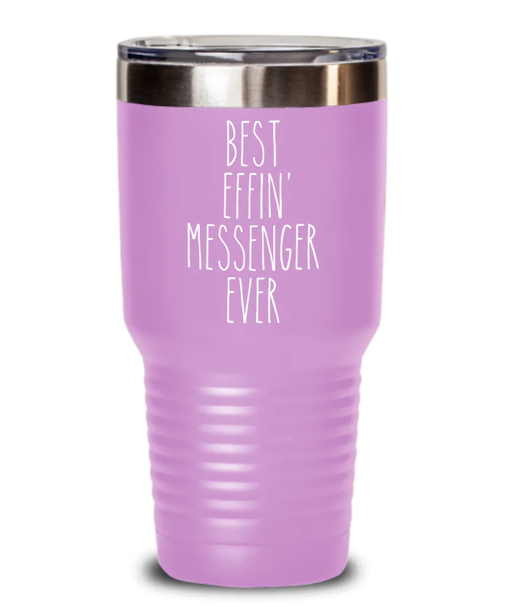 Gift For Messenger Best Effin' Messenger Ever Insulated Drink Tumbler Travel Cup Funny Coworker Gifts