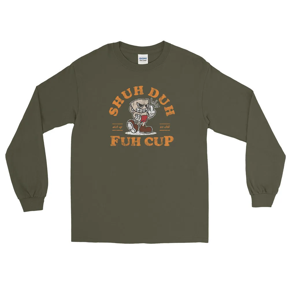 Shuh Duh Fuh Cup Men’s Long Sleeve Shirt