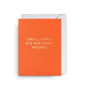 Small Card Big Birthday Wishes