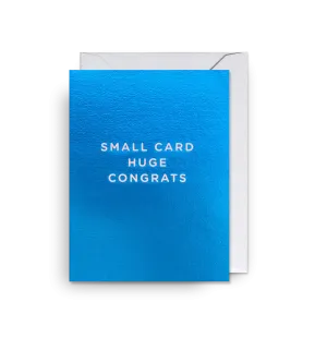 Small Card Huge Congrats